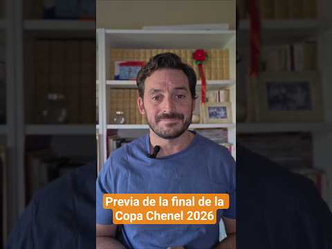 Previa de la final de la Copa Chenel 2026