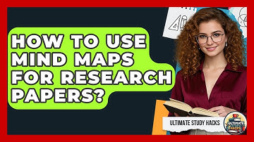 How To Use Mind Maps For Research Papers? - Ultimate Study Hacks