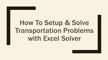 How to Setup & Solve Linear Programming Transportation Optimization with Excel Solver