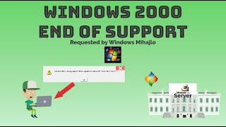 Windows 2000 End of support (Requested by Windows Mihajlo)