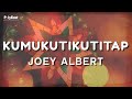 Joey Albert - Kumukutikutitap - (Official Lyric Video)