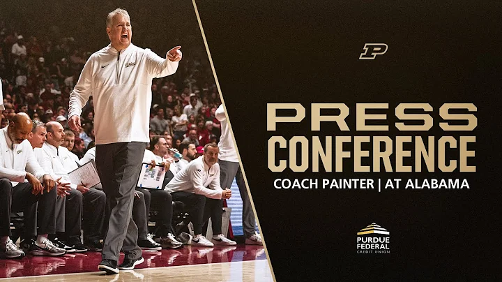 Coach Matt Painter Postgame Press Conference at Alabama | Purdue Men's Basketball