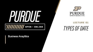 Business Analytics | 01 - Types of Data | Purdue University