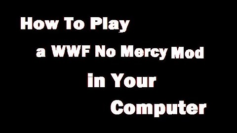 how to play a wwf no mercy mod in your computer