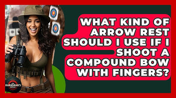 What Kind Of Arrow Rest Should I Use If I Shoot A Compound Bow With Fingers?