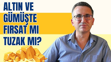 Altın ve Gümüşte Fırsat mı Tuzak mı?