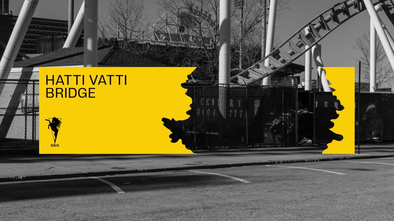 Hatti Vatti - Bridge (R&S Records) adlı videoyu YouTube'da izle Hatti Vatti - Bridge (R&S Records) adlı videoyu YouTube'da izle