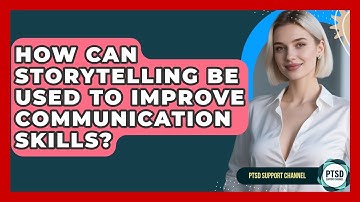 How Can Storytelling Be Used To Improve Communication Skills? - PTSD Support Channel