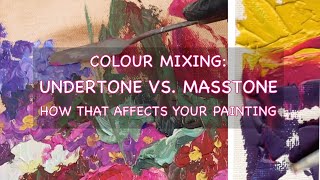 COLOUR MIXING - Undertone & Masstone - HOW THAT AFFECTS YOUR PAINTING!