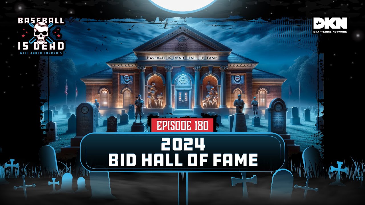 2024 Baseball Is Dead Hall Of Fame Baseball Is Dead Episode 180 YouTube
