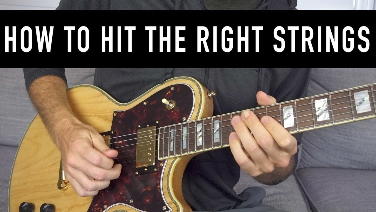 How To Hit The Right Strings On Guitar