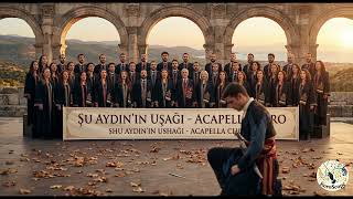 Şu Aydının Uşağı - Acapella