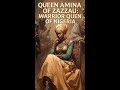 The Legacy of Queen Amina of Zazzau: Warrior Queen of Nigeria