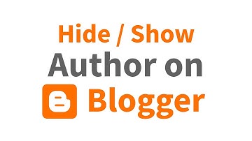 How to Hide / Show Post Author on Blogger