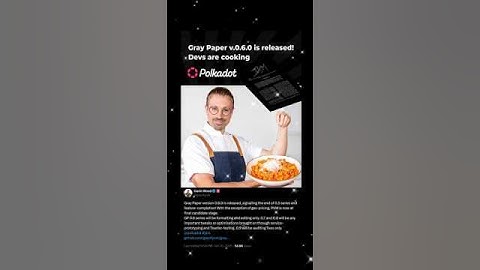Gray Paper v.0.6.0 is released! Devs are cooking🍳 #gavinwood #polkadot #dot