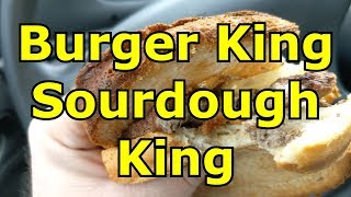 Burger King Sourdough King Review