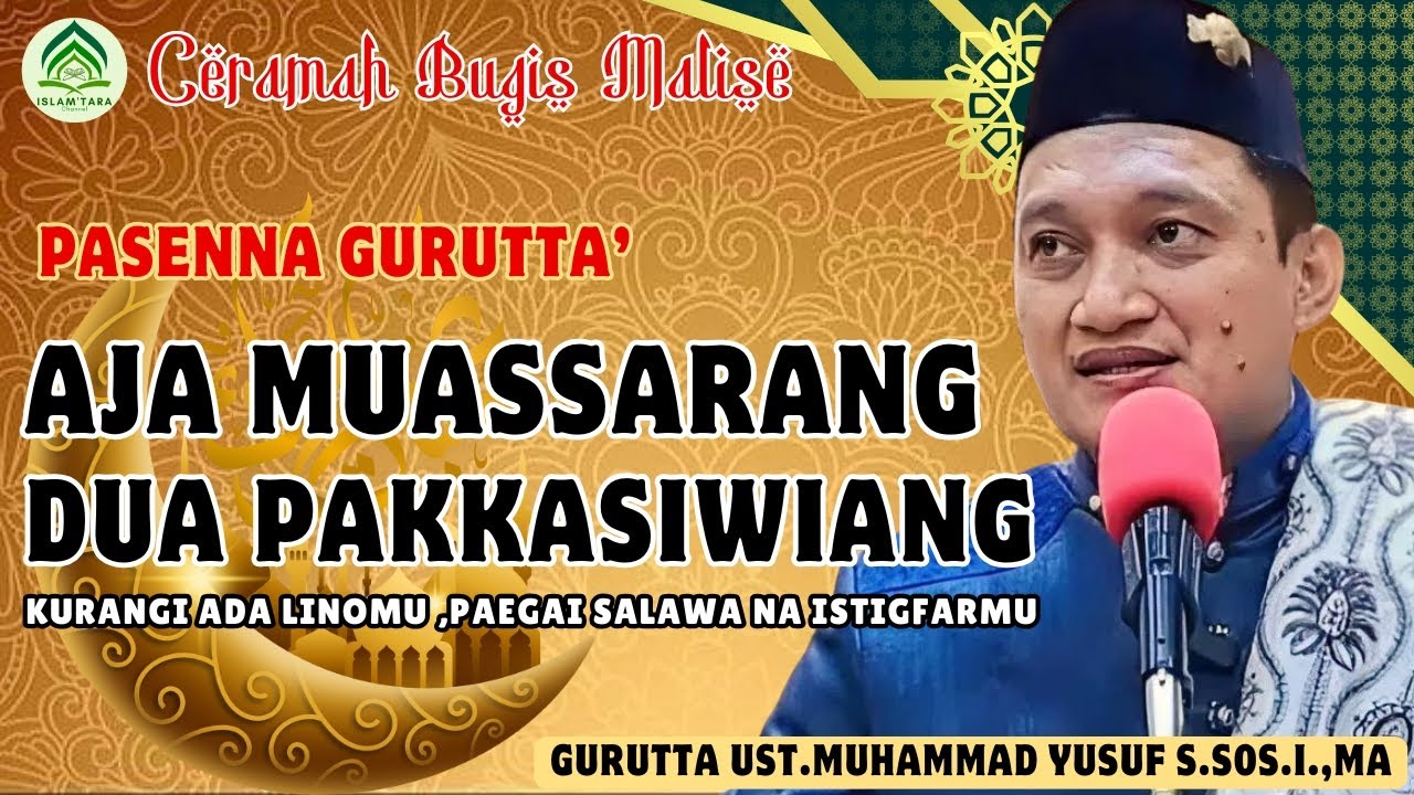 CERAMAH BUGIS MALISE || GURUTTA UST.MUHAMMAD YUSUF || AJA MUASSARANG DUAE PAKKASIWIANG