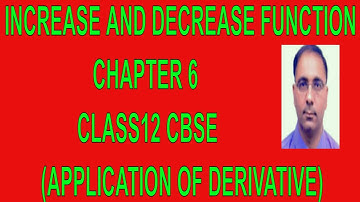 increase and decrease function chapter 6 class 12th CBSE (application of derivative)