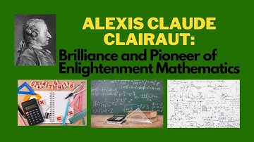 Alexis Claude Clairaut: Brilliance and Pioneer of Enlightenment Mathematics