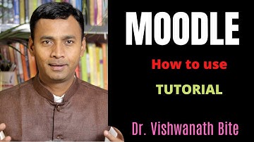 Moodle Learning Management System Tutorial: Dr. Vishwanath Bite