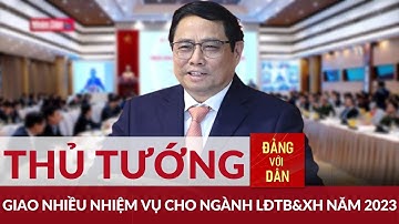 Thủ tướng dự Hội nghị triển khai nhiệm vụ năm 2023 của ngành LĐTB&XH | Đảng với Dân