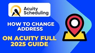How to Change Address on Acuity Full 2025 Guide