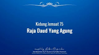 Video thumbnail of "KJ 75 Raja Daud yang Agung"