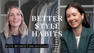 Intentional STYLE HABITS that may change your life | Low buy chat feat @Christinamychas