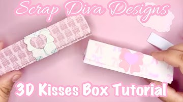 3D Kisses Box Tutorial | Scrap Diva Designs 