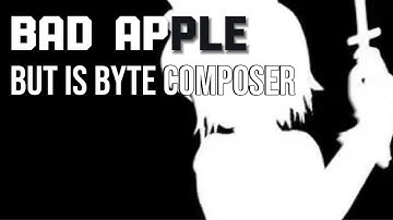 bad apple | but is byte composer