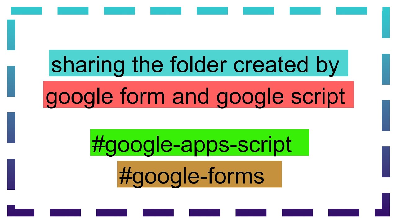 sharing the folder created by google form and google script - YouTube