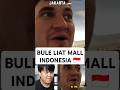 REAKSI BULE LIAT MALL INDONESIA #shorts #videoshort #bule