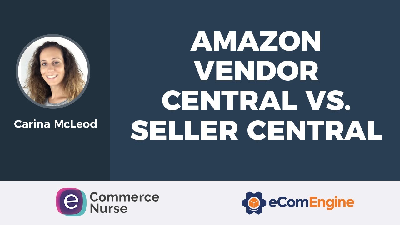 New Update Amazon Vendor Central vs. Seller Central