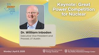 UT Energy Week 2026: Keynote-- Great Power Competition for Nuclear