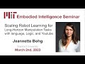 EI Seminar - Jeannette Bohg - Scaling Robot Learning for Long-Horizon Manipulation Tasks