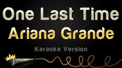 Ariana Grande - One Last Time (Karaoke Version) - Durasi: 3:37. Ariana Grande - One Last Time (Karaoke Version) - Durasi: 3:37.