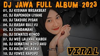 DJ JAWA TERBARU 2023 - DJ KISINAN BREAKBEAT X DUMES FULL ALBUM VIRAL TIKTOK TERBARU 2023