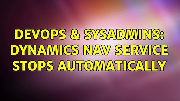 DevOps & SysAdmins: Dynamics NAV service stops automatically (2 Solutions!!)