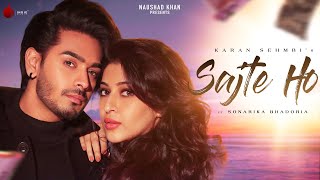 Sajte Ho - Official Music Video | Karan Sehmbi | Sonarika Bhadoria | Showkidd | Naushad Khan