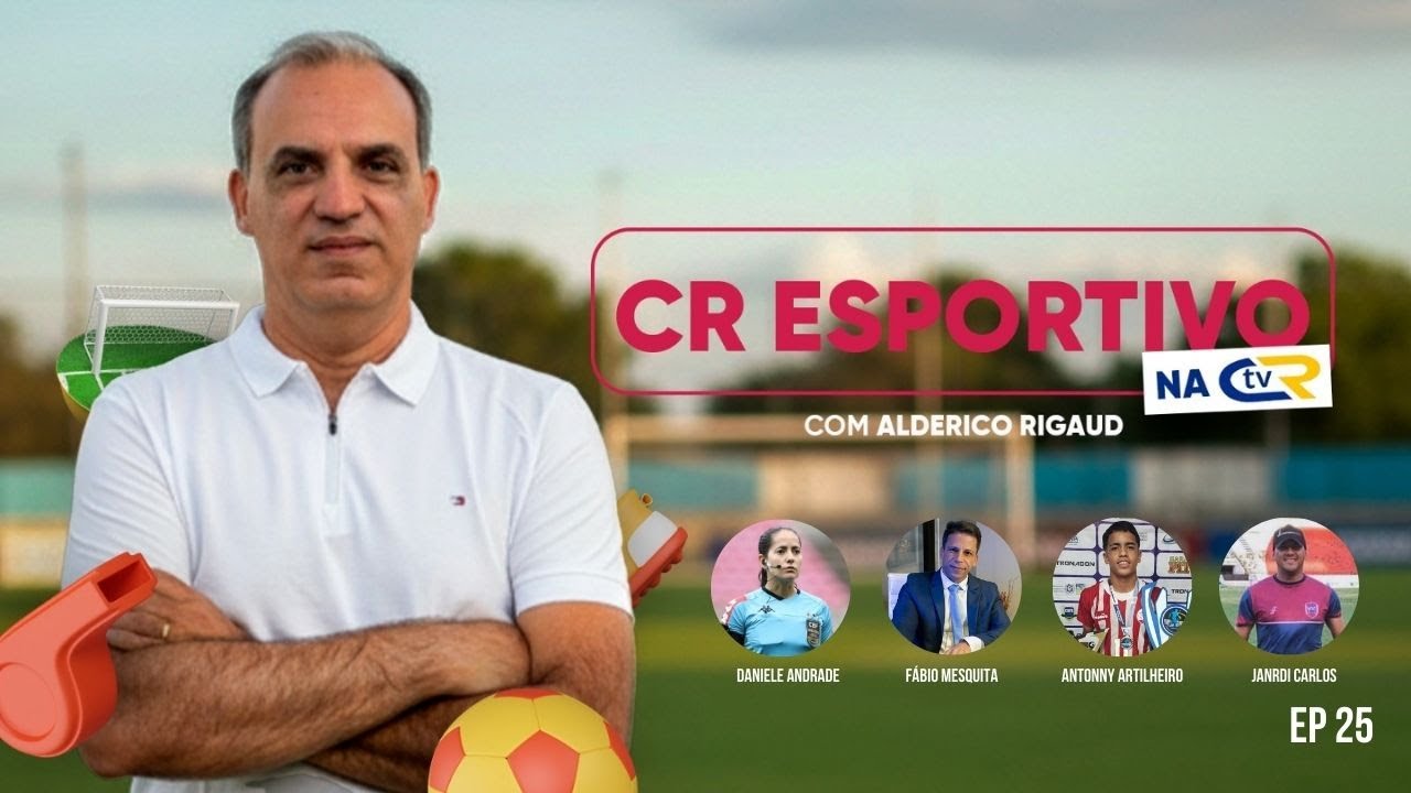 CR ESPORTIVO EP 25 | Com Daniele Andrade, Fábio Mesquita, Antonny artilheiro e Janrdi Carlos.