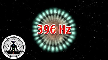 ► 396 Hz ❤️ Xóa bỏ cảm giác tội lỗi, mặc cảm trong tiềm thức - Giúp bạn thức tỉnh quay về thực tại