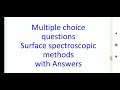 Multiple choice questions for surface spectroscopic methods with answers.