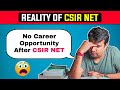 Csirnet ke baad koi job nahi  reality of csirnet  career options after csir net exam