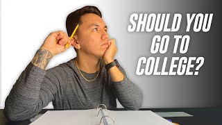 Should You Go To College? (College Students Answer)