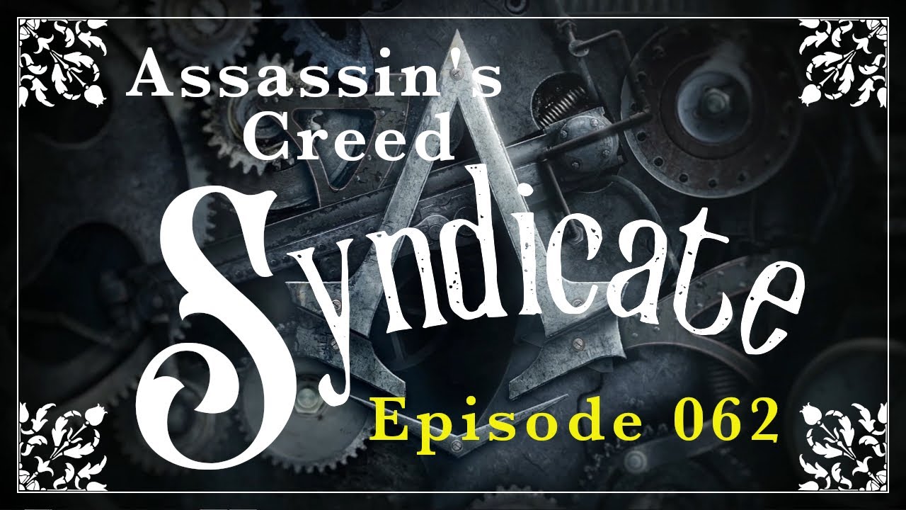 dJosh Plays! : Assassin's Creed Syndicate — Episode 062: “Be free little chicken”