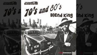 70s & 80s Blend King 1 | R&B | Oldschool | Classics | Blends | Blendmaster