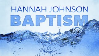 Baptism of Hannah Johnson - May 2, 2021