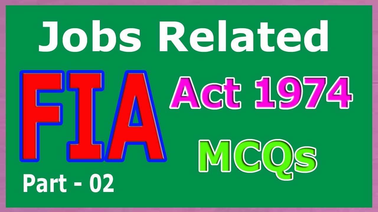 FIA Act 1974 Job Related MCQs FIA Act 1974 MCQs FIA Act 1974 MCQs fia-act-1974-job-related-mcqs-fia-act-1974-mcqs-fia-act-1974-mcqs