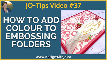 How to Add Colour to Embossing Folders JO-Tips #37