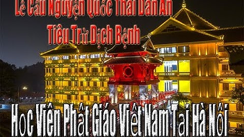 Lễ Cầu Nguyện Quốc Thái Dân An Tiêu Trừ Dịch Bệnh Tại Học Viện PGVN Hà Nội